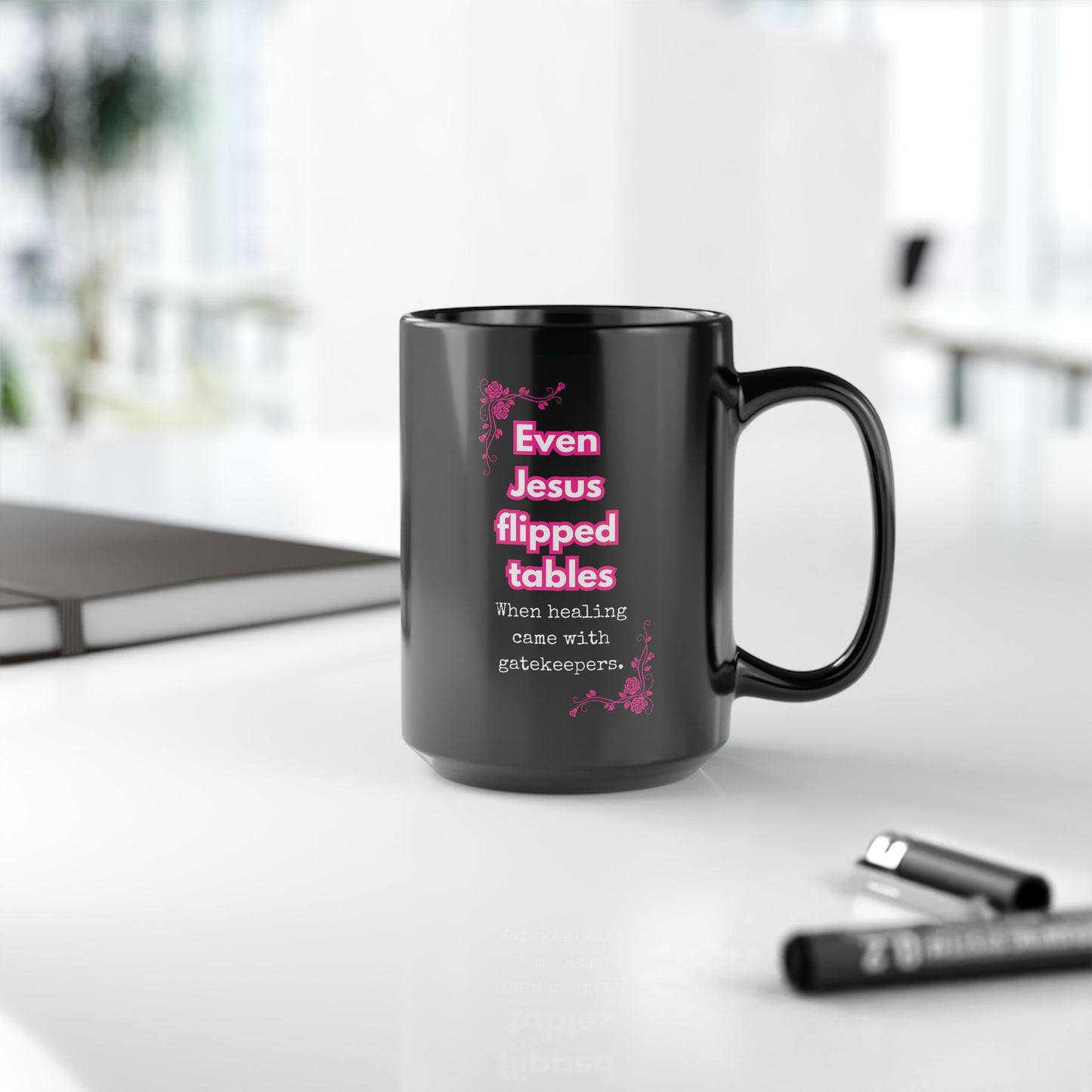 Even Jesus Flipped Tables — Gatekeeping Humor Mug | Black Mug with Pink Rose 15oz