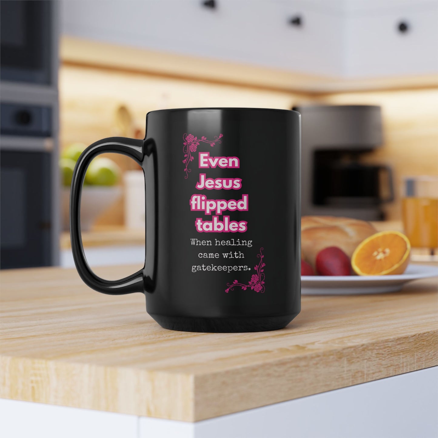 Even Jesus Flipped Tables — Gatekeeping Humor Mug | Black Mug with Pink Rose 15oz