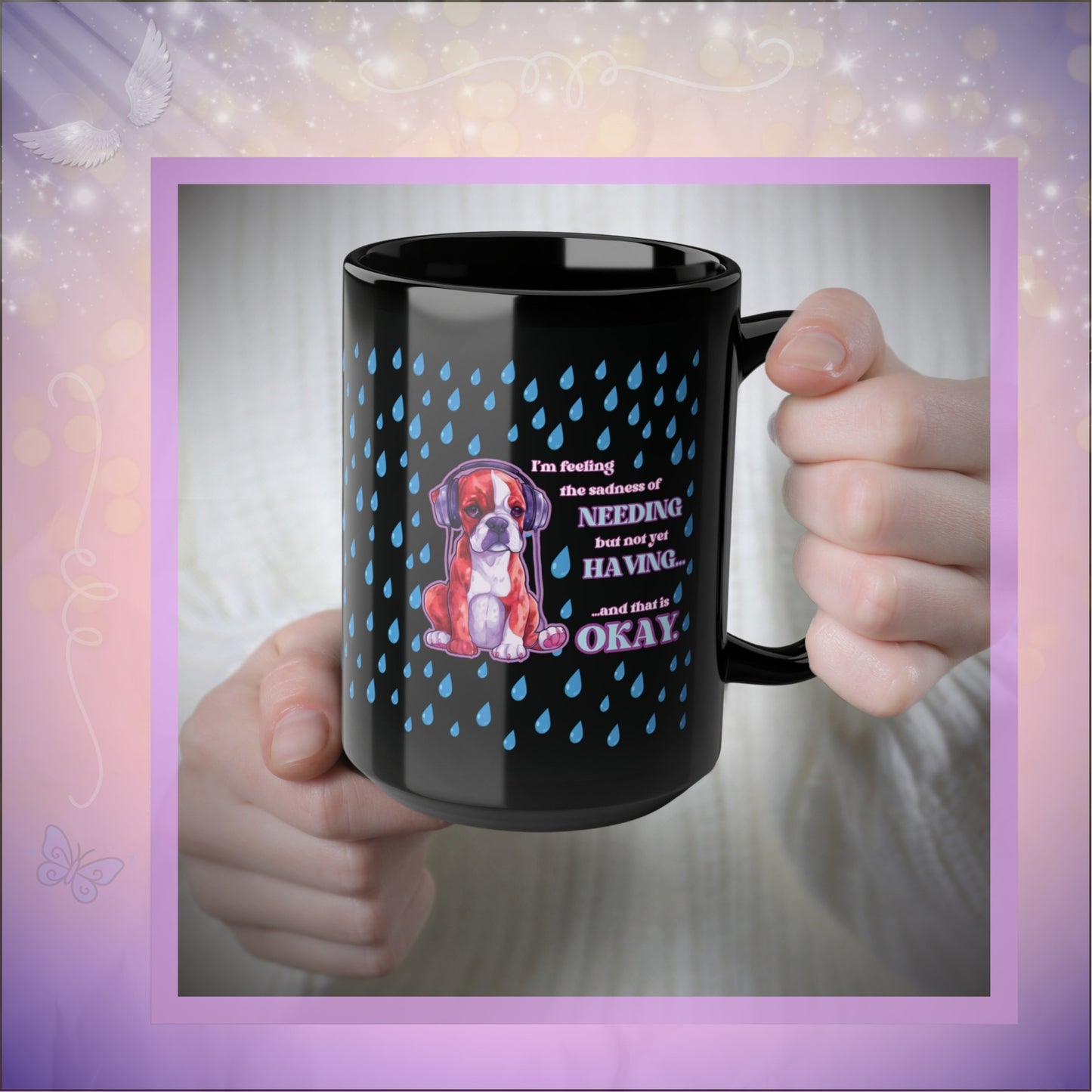 Emotional Healing Mug – It’s Okay to Need and Not Yet Have – Boxer Dog Art